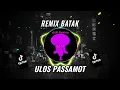 ULOS PASSAMOT || NEW DJ BATAK TERBARU 2023