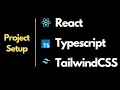 React Typescript TailwindCSS project setup in under 4 minutes