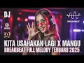 Download Lagu DJ KITA USAHAKAN LAGI X MANGU BREAKBEAT FULL MELODY TERBARU 2025