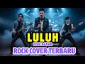 LULUH - KHAI BAHAR ||  ROCK COVER TERBARU 