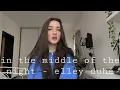 Lagu in the middle of the night Elley Duhé cover