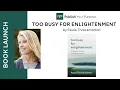 New Book Too Busy For Enlightenment by Paula Throckmorton