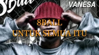 Download 8BALL-UNTUK SEMUA ITU (LYRIC) MP3