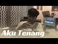 AKU TENANG [ cover malik ferdy ]