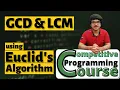 GCD and LCM using Euclid s Algorithm With Applications CP Course EP 53