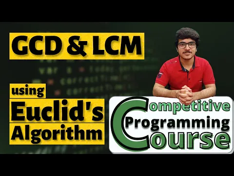 GCD and LCM using Euclid's Algorithm With Applications | CP Course | EP 53 - YouTube thumbnail
