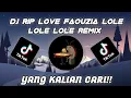 Lagu DJ RIP LOVE FAOUZIA LOLE LOLE LOLE REMIX VIRAL TIKTOK TEBARU 2022 YANG KALIAN CARI