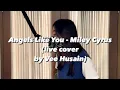 Download Lagu ANGELS LIKE YOU - MILEY CYRUS (Cover by Vee Husain)