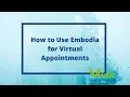 How to Use Embodia for Virtual Appointments
