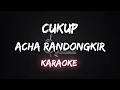 Download Lagu Cukup - Acha Randongkir [Karaoke] By Music