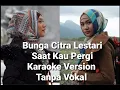 Download Lagu bunga Citra lestari Saat Kau Pergi Karaoke Version Tanpa Vokal