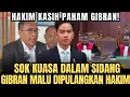 Download Lagu GIBRAN DITOLAK HAKIM!! SOK BERKUASA DALAM SIDANG,HAKIM DIPULANGKAN GIBRAN? 