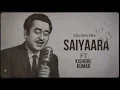 Download Lagu Saiyaara Ft. Kishore Kumar full song (Old version) Old is Gold with a New Voice .