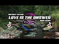 Lagu B Love Is The Answer | Slow nya Bikin Ngantuk 😴 😄