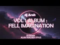 Download Lagu FULL ALBUM DJ ARSH   PLAYLIST EDM HITS 2025 VOL 1   MUSIC DRIVING N WORK,  STYLE ALAN WALKER