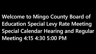 Mingo County BOE Special Levy Rate Meeting Special Calendar Hearing and Regular Meeting 03-17-2026
