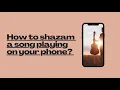 How to shazam a song playing on your phone