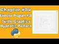 Starting Out With Python Chapter 4 Exercise Program 18 Draw Hypnotic Pattern Using Python Turtle