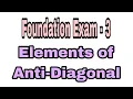 Foundation Exam - 3 Elements of Anti-Diagonal