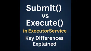 Submit vs Execute in ExecutorService Key Differences Explained in Java