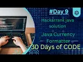 HackarRank Java Currency Formatter Solution Days of code 9