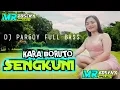 DJ PARGOY FULL BASS KARA BORUTO X SENGKUNI BASS HOROR