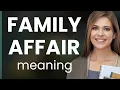 Understanding Family Affair - A Deep Dive into English Phrases