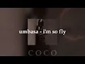 umbasa - i'm so fly (speed up) ❀