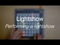 Lightshow Performing a lightshow with your Launchpad Pro