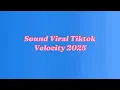 Lagu Sound Velocity Viral Fyp Tiktok