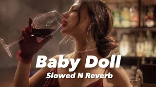 Baby Doll mein sone di (Slowed n Reverb)