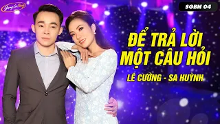 Download Rụng Tim Với Tiếng Hát Của Cặp Đôi Vàng Bolero | Để Trả Lời Một Câu Hỏi - Lê Cường ft Sa Huỳnh MP3