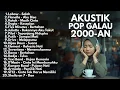 Download Lagu PLAYLIST LAGU GALAU 2000-AN POP INDONESIA HITS KENANGAN MASA SMA | Full Album Lagu Indonesia Akustik