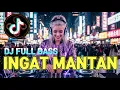 Lagu 🎧 INGAT MANTAN   -  DJ FULL BASS - DJ VIRAL TIKTOK #djviral #djremix #laguviral