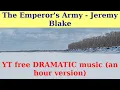 Download Lagu The Emperor's Army by Jeremy Blake. An hour version.