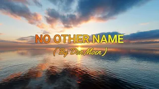 Download No Other Name But The Name Of Jesus By Don Moen With Lyrics MP3