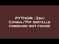 PYTHON Zsh installs command not found