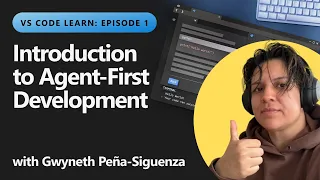 Introduction to Agent-First Development Ep 1 of 6 - VS Code Learn