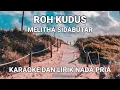 Download Lagu Roh Kudus - Melitha Sidabutar Karaoke Lirik Nada Pria