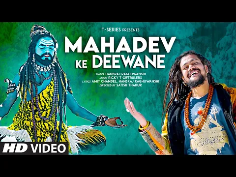 Download MP3 Mahadev Ke Deewane Song: Hansraj Raghuwanshi | Ricky T Giftrulers, Satish T | Bhushan K | T-Series