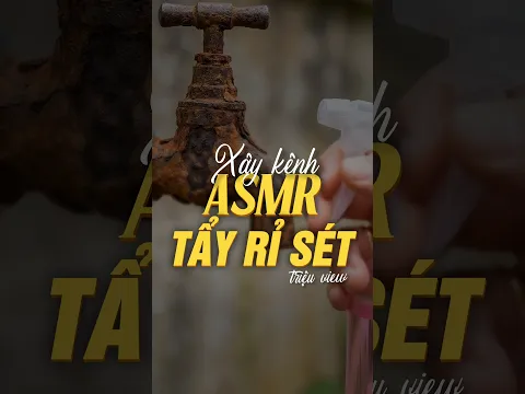 Xây Kênh ASMR Tẩy Rỉ Sét Triệu Views #faceless #chatgpt #kiemtienonline