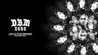 Download Tove Lo Vs Rae Sremmurd Dbm Gang Vision MP3