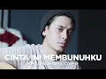 Download Lagu CINTA INI MEMBUNUHKU | D'MASIV (COVER BY KHAI BAHAR)