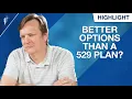 Are There Better Options Than a 529 Plan For College Savings