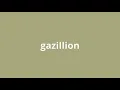 what is the meaning of gazillion
