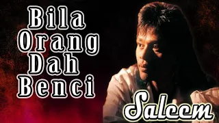 bila orang dah benci saleem lagu lawas malaysia lagu malaysia terbaik lagumalaysia90an