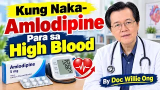 Kung Naka-Amlodipine Para sa High Blood - By Doc Willie Ong
