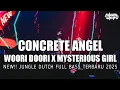 Lagu DJ CONCRETE ANGEL X WOORI DOORI X MYSTERIOUS GIRL - NEW!! JUNGLE DUTCH FULL BASS TERBARU 2025