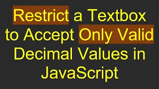 Restrict a Textbox to Accept Only Valid Decimal Values in JavaScript