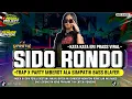 Download Lagu DJ SIDO RONDO • BASS BLAYER • TRAP PARTY X MBEROT ALA SIMPATIK • NEW VERSION • ARGOS PROJECT